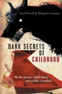 Dark Secrets of Childhood di Fred Powell, Margaret Scanlon edito da Policy Press