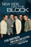 New Kids on the Block: Five Brothers and a Million Sisters di Nikki Van Noy edito da Touchstone Books
