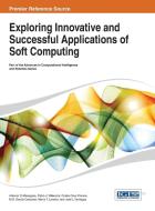 Exploring Innovative and Successful Applications of Soft Computing di Antonio D. Masegosa, Masegosa edito da Information Science Reference