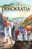 Demokratia: The Mortal Struggle of Ancient Athens di W. S. Walton edito da AUTHORHOUSE