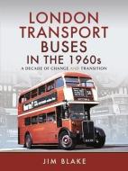 London Transport Buses In The 1960s di Blake edito da Pen & Sword Books Ltd