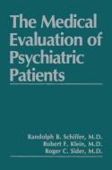 The Medical Evaluation of Psychiatric Patients di R. F. Klein, R. B. Schiffer, R. C. Sider edito da Springer US