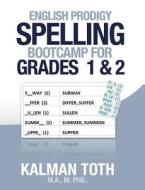 English Prodigy Spelling Bootcamp for Grades 1 & 2 di Kalman Toth M. a. M. Phil edito da Createspace