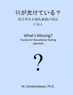 What's Missing? Puzzles for Educational Testing: Japanese di M. Schottenbauer edito da Createspace