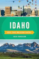 Idaho Off the Beaten Path di Julie Fanselow edito da Globe Pequot