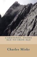 Carstensz, Stone Age to Iron Age di Charles Miske edito da Createspace