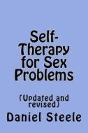 Self-Therapy for Sex Problems: (Updated and Revised) di Daniel Steele edito da Createspace