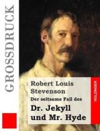 Der Seltsame Fall Des Dr. Jekyll Und Mr. Hyde (Grossdruck) di Robert Louis Stevenson edito da Createspace