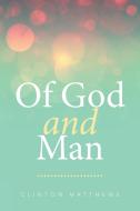 Of God and Man di Clinton Matthews edito da Xlibris