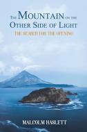 The Mountain on the Other Side of Light di Malcolm Haslett edito da Austin Macauley Publishers