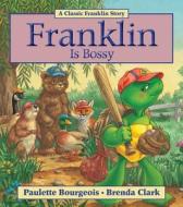 Franklin Is Bossy di Paulette Bourgeois edito da KIDS CAN PR