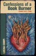 Confessions of a Book Burner: Personal Essays + Stories di Lucha Corpi edito da ARTE PUBLICO PR