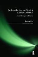 An Introduction to Classical Korean Literature: From Hyangga to P'ansori di Kichung Kim edito da Taylor & Francis Inc