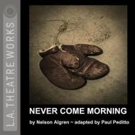 Never Come Morning di Paul Peditto edito da LA Theatre Works