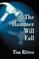 The Hammer Will Fall di Tim Ritter edito da Publish America