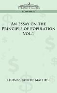 An Essay on the Principle of Population - Vol. 1 di Thomas Robert Maltus, Thomas Robert Malthus edito da Cosimo Classics