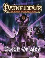Pathfinder Player Companion: Occult Origins di Paizo Publishing edito da PAIZO