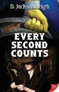 Every Second Counts di D. Jackson Leigh edito da BOLD STROKES BOOKS