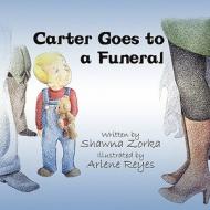 Carter Goes to a Funeral di Shawna Zorka edito da America Star Books