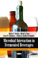 Microbial Interaction in Fermented Beverages di Marta E. Farias, Oscar A. Sosa, Lucia M. Mendoza, Pedro A. Aredes Fernandez edito da Nova Science Publishers Inc