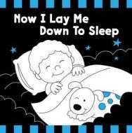 Now I Lay Me Down to Sleep Black & White Board Book di Twin Sisters Productions, Kim Mitzo Thompson, Karen Mitzo Hilderbrand edito da Shiloh Kidz