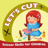 Let's Cut (Scissor Skills for Children) di Baby edito da Baby Professor