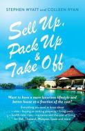 Sell Up, Pack Up and Take Off: How, Why and Where of Getting a New Life di Stephen Wyatt edito da Allen & Unwin Academic