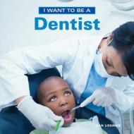 I Want to Be a Dentist di Dan Liebman edito da Firefly Books Ltd