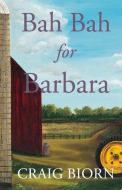 Bah Bah For Barbara di Craig Biorn edito da Independent Publisher
