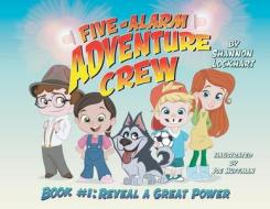 Five-Alarm Adventure Crew: Reveal a Great Power di Lockhart edito da LIGHTNING SOURCE INC