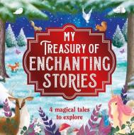 My Treasury of Enchanting Stories di Igloobooks edito da IGLOOBOOKS