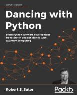 Dancing with Python di Robert S. Sutor edito da Packt Publishing