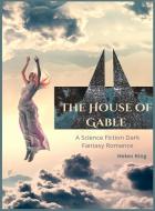 THE HOUSE OF GABLE: A SCIENCE FICTION DA di HELEN KING edito da LIGHTNING SOURCE UK LTD