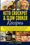 Keto Crockpot & Slow Cooker Recipes di Lillie L. Carter edito da Michael Piccolo