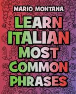 LEARN ITALIAN Most Common Phrases COLORING BOOK (With ENGLISH Translation) di Mario Montana edito da Mario Montana