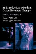 An Introduction to Medical Dance/Movement Therapy di S. Goodill edito da Jessica Kingsley Publishers, Ltd