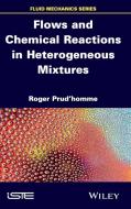 Flows and Chemical Reactions in Heterogeneous Mixtures di Roger Prud'Homme edito da John Wiley & Sons, Ltd.