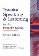 Teaching Speaking And Listening In The Primary School di Elizabeth Grugeon, Lorraine Hubbard, Carol Smith, Lyn Dawes edito da Taylor & Francis Ltd