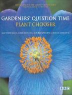Gardeners' Question Time - Plant Chooser di John Cushnie, Matthew Biggs, Bob Flowerdew edito da Kyle Books