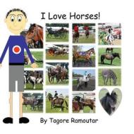 I Love Horses: (Boys) di Tagore Ramoutar edito da Longshot Ventures Ltd