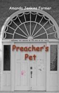 Preacher's Pet di Amanda Jenkins Farmer edito da Sunbury Press, Inc.