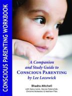 Conscious Parenting Workbook di Bhadra Mitchell edito da Hohm Press