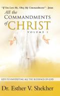 All the Commandments of Christ Volume I di Esther V. Shekher edito da Westbow Press
