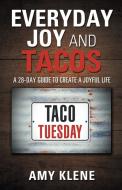Everyday Joy and Tacos di Amy Klene edito da Balboa Press