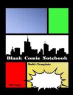 Blank Comic Notebook Multi-Template: Create Your Own Comic Book Strip, Variety of Templates for Comic Book Drawing di Caroline Perkins edito da Createspace Independent Publishing Platform