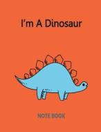 I?m a Dinosaur Notebook: Of the Orangecover and Notebook Journal Diary, 110 Lined Pages, 8.5" X 11" di F. Raibow edito da Createspace Independent Publishing Platform