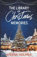 The Library of Christmas Memories di Steena Holmes edito da Steena Holmes