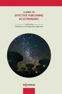 A Guide to Effective Publishing in Astronomy edito da EDP SCIENCES
