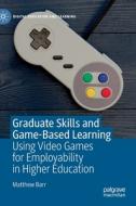 Graduate Skills and Game-Based Learning di Matthew Barr edito da Springer International Publishing