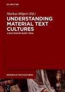Understanding Material Text Cultures edito da Gruyter, Walter de GmbH